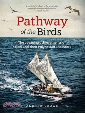 Pathway of the Birds ― The Voyaging Achievements of Maori and Their Polynesian Ancestors