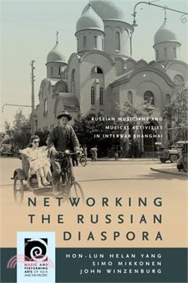 Networking the Russian Diaspora ― Russian Musicians and Musical Activities in Interwar Shanghai