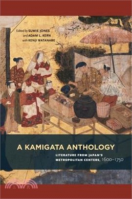 A Kamigata Anthology ― Literature from Japan’s Metropolitan Centers 1600-1750