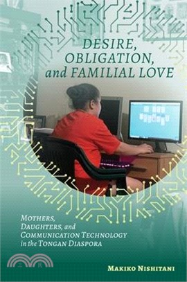 Desire, Obligation, and Familial Love ― Mothers, Daughters, and Communication Technology in the Tongan Diaspora