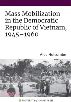 Mass Mobilization in the Democratic Republic of Vietnam 1945-1960