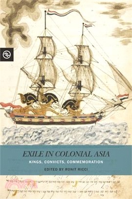 Exile in Colonial Asia ― Kings, Convicts, Commemoration