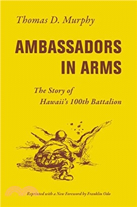 Ambassadors in Arms：The Story of Hawaii's 100th Battalion