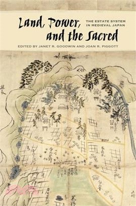 Land, Power, and the Sacred ― The Estate System in Medieval Japan