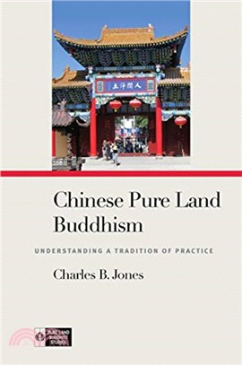 Chinese Pure Land Buddhism：Understanding a Tradition of Practice