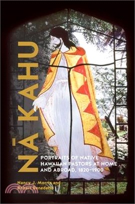 Nā Kahu: Portraits of Native Hawaiian Pastors at Home and Abroad, 1820-1900