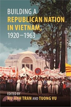 Building a Republican Nation in Vietnam, 1920-1963