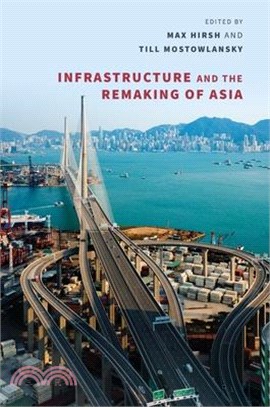 Infrastructure and the Remaking of Asia