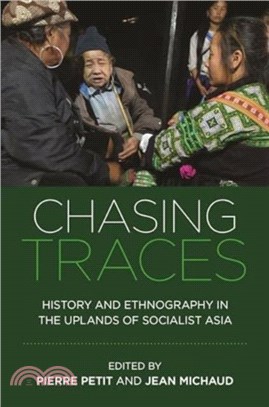 Chasing Traces：History and Ethnography in the Uplands of Socialist Asia
