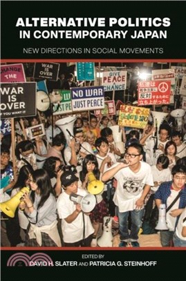 Alternative Politics in Contemporary Japan：New Directions in Social Movements