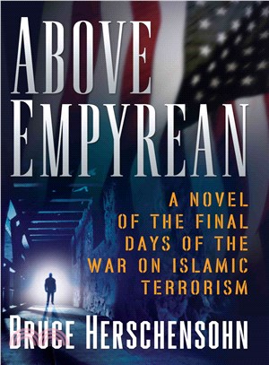 Above Empyrean: A Novel of the Final Days of the War Against Islamist Terrorism