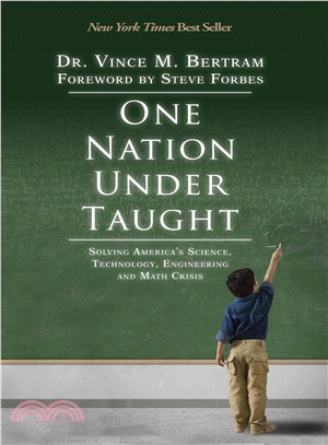 One Nation Under Taught ― Solving America's Science, Technology, Engineering & Math Crisis