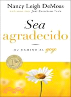 Sea agradecido / Choosing Gratitude:Su Camino Al Gozo