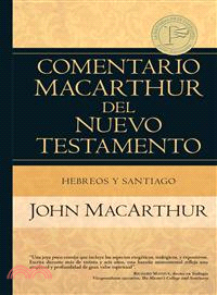 Comentario MacArthur del Neuvo Testamento ─ Hebreos Y Santiago