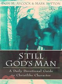 Still God's Man—A Daily Devotional Guide to Christlike Character