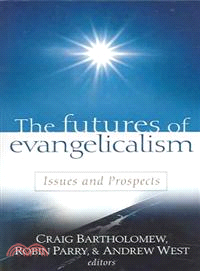 The Futures Of Evangelicalism—Issues And Prospects