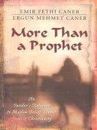 More Than a Prophet: An Insider's Response to Muslim Beliefs About Jesus and Christianity