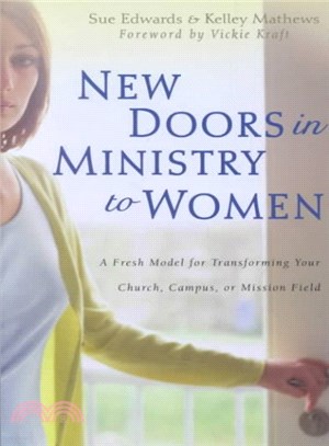 New Doors in Ministry to Women ― A Fresh Model for Transforming Your Church, Campus, or Mission Field