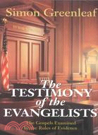 The Testimony of the Evangelists ─ The Four Gospels Examined by the Rules of Evidence