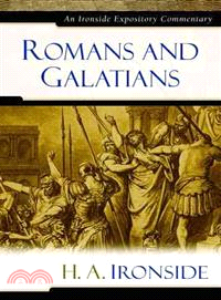 Romans And Galatians ― An Ironside Expository Commentary