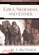 Ezra, Nehemiah, and Esther: An Ironside Expository Commentary