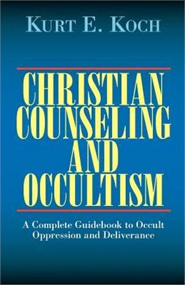 Christian Counseling and Occultism—A Complete Guidebook to Occult Oppression and Deliverance