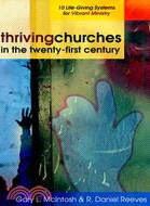 Thriving Churches in the twenty-first Century: 10 Life-giving Systems for Vibrant Ministry
