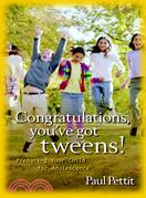 Congratulations, You've Got Tweens!: Preparing Your Child for Adolescence