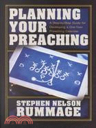 Planning Your Preaching ─ A Step-By-Step Guide for Developing a One-Year Preaching Calendar