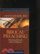 Invitation to Biblical Preaching ─ Proclaiming Truth With Clarity and Relevance