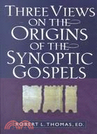 Three Views on the Origins of the Synoptic Gospels