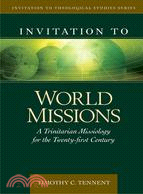 Invitation to World Missions ─ A Trinitarian Missiology for the Twenty-first Century