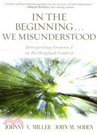 In the Beginning... We Misunderstood ─ Interpreting Genesis 1 in Its Original Context