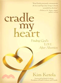 Cradle My Heart ─ Finding God's Love After Abortion