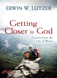 Getting Closer to God ─ Lessons from the Life of Moses