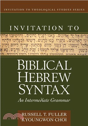 Invitation to Biblical Hebrew Syntax ─ An Intermediate Grammar