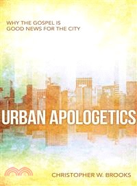 Urban Apologetics ─ Why the Gospel is Good News for the City