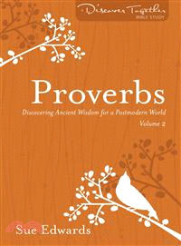 Proverbs—Discovering Ancient Wisdom for a Postmodern World