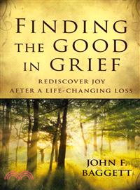 Finding the Good in Grief — Rediscover Joy After a Life-changing Loss