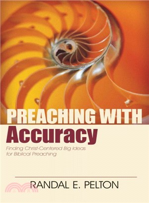 Preaching With Accuracy ─ Finding Christ-Centered Big Ideas for Biblical Preaching