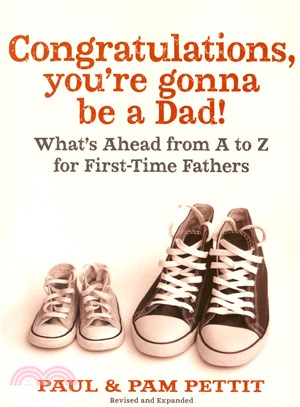 Congratulations, You're Gonna Be a Dad! ― What's Ahead from a to Z for First-time Fathers