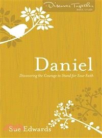 Daniel ― Discovering the Courage to Stand for Your Faith