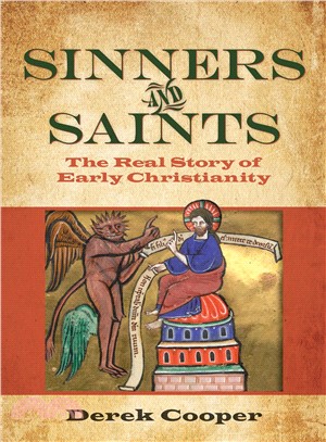 Sinners and Saints ― The Real Story of Early Christianity