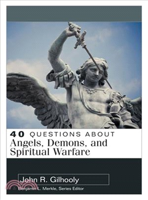 40 Questions About Angels, Demons, and Spiritual Warfare