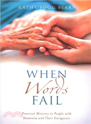 When Words Fail ― Practical Ministry to People With Dementia and Their Caregivers