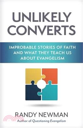 Unlikely Converts ― Improbable Stories of Faith and What They Teach Us About Evangelism