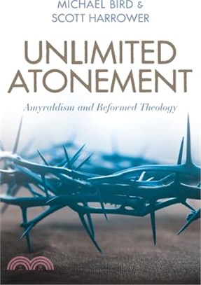 Unlimited Atonement: Amyraldism and Reformed Theology