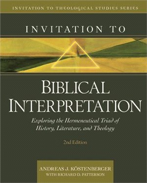 Invitation to Biblical Interpretation ― Exploring the Hermeneutical Triad of History, Literature, and Theology
