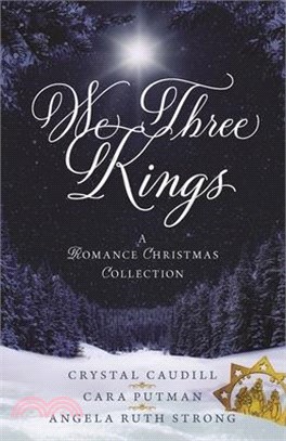 We Three Kings: A Romance Christmas Collection