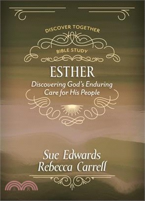 Esther: Discover God's Enduring Care for His People